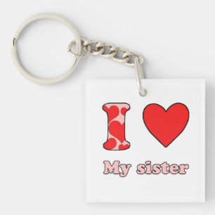 I love my Sister Key Ring
