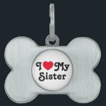 I love my sister pet ID tag<br><div class="desc">I love my sister pet tag is the perfect gift to let your new pet sisters know you love them. It is a perfect gift for sister and can be read as a love message to your sister or sarcastic funny one. You choose... I heart mrs sister is a classic...</div>
