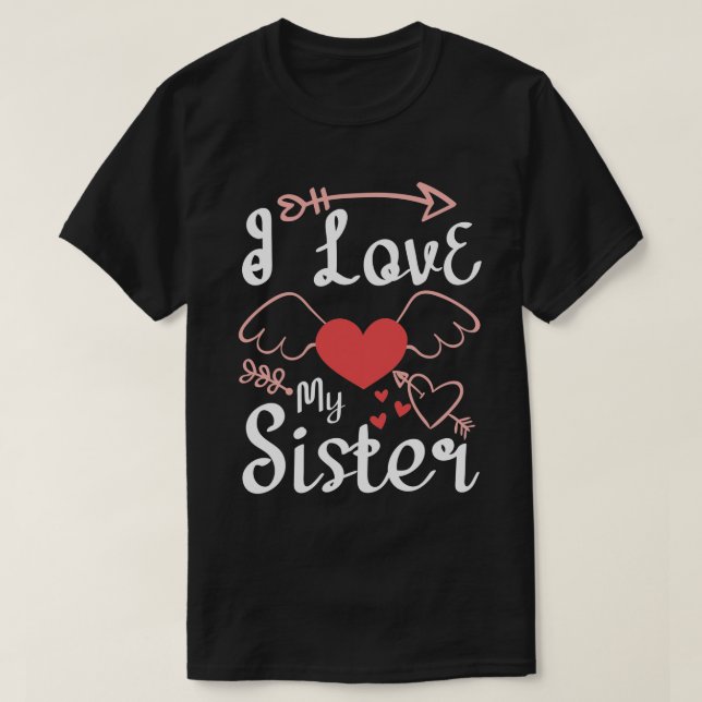 I Love My Sister. Slogan about Love-01 T-Shirt (Design Front)