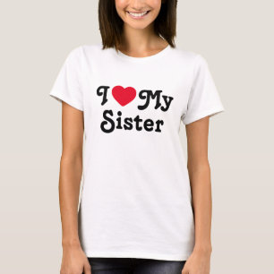 I love my sister T-Shirt