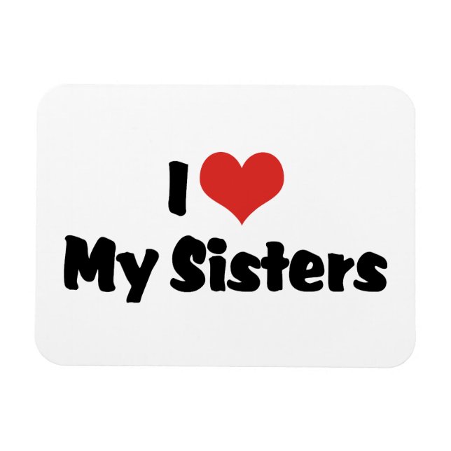 I Love My Sisters Magnet (Horizontal)