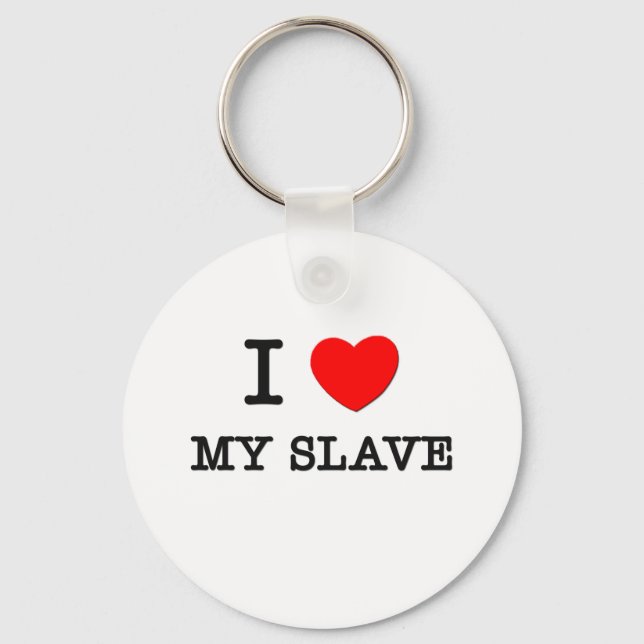 I Love My Slave Key Ring (Front)
