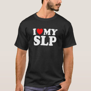 I Love My Slp Speech Language Pathologist Funny He T-Shirt