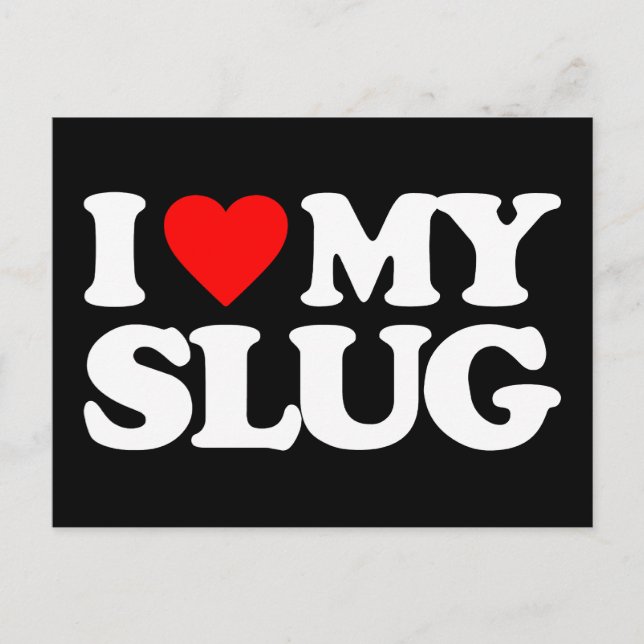 I LOVE MY SLUG POSTCARD (Front)