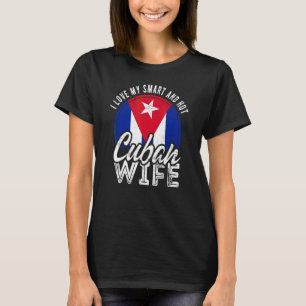 I Love My Smart And Hot Cuban Wife T-Shirt