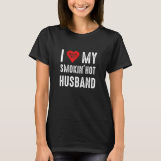 I Love My Smokin Hot Husband T-Shirt