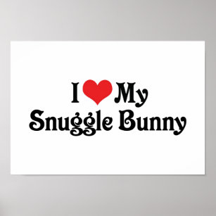 I Love My Snuggle Bunny Poster