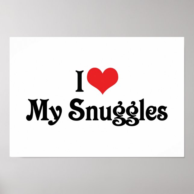 I Love My Snuggles Poster (Front)
