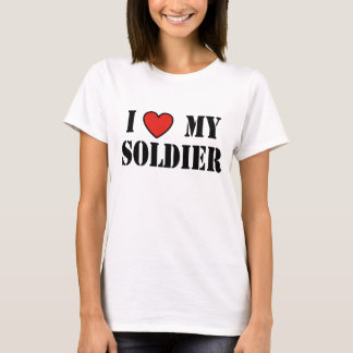 I LOVE MY SOLDIER T-Shirt