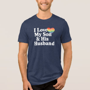 I love my son & his husband GAY RIGHTS LGBTQ+ mum Tri-Blend Shirt