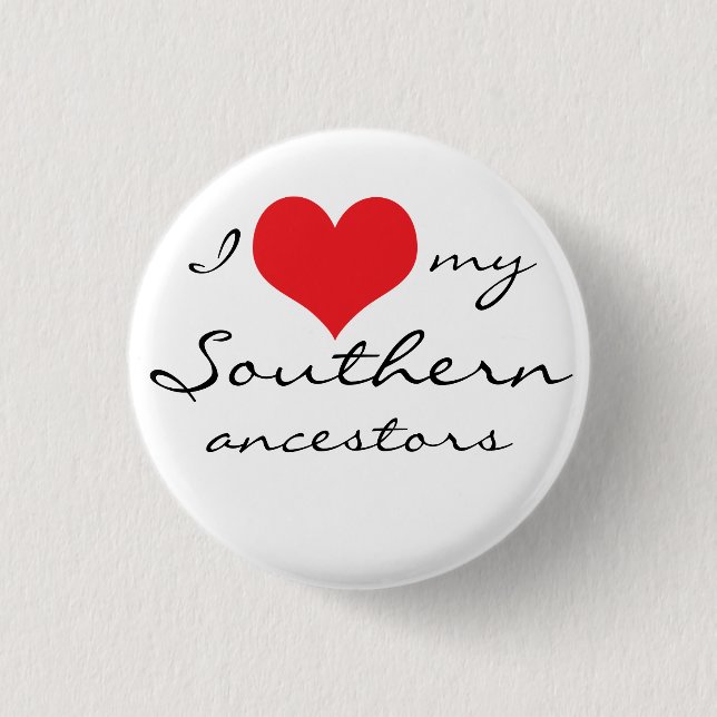 I love my Southern ancestors 3 Cm Round Badge (Front)