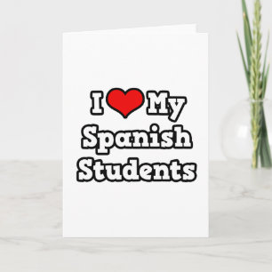 I Love My Spanish Students Card