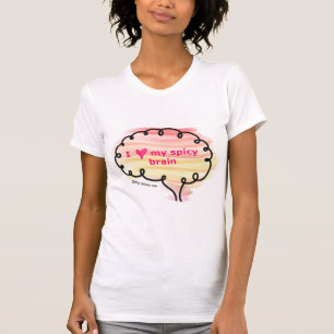 I love my spicy brain t-shirt