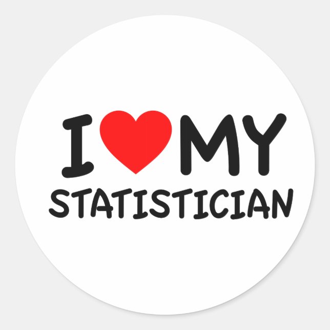 I love my Statistician Classic Round Sticker (Front)