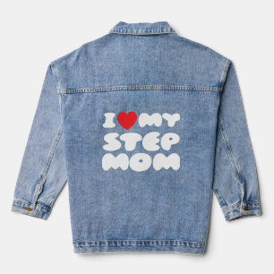 I Love My Stepmom Bonus Mum Mother Mummy Funny Denim Jacket