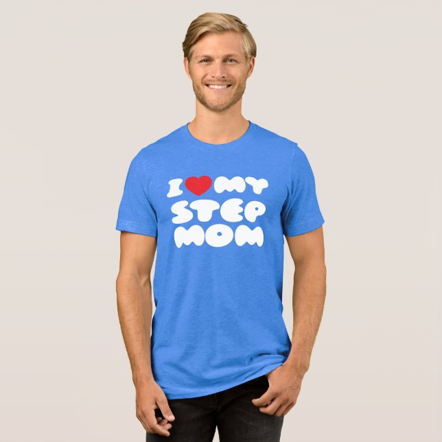 I Love My Stepmom Bonus Mum Mother Mummy Funny Tri-Blend Shirt (Front Full)
