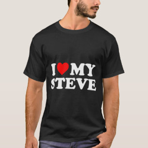 I Love My Steve T-Shirt