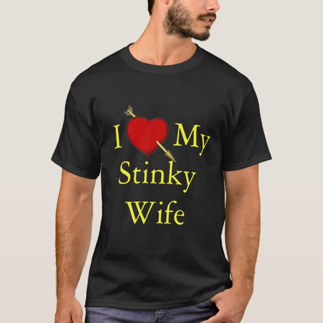 I Love My Stinky Wife T-Shirt (Front)