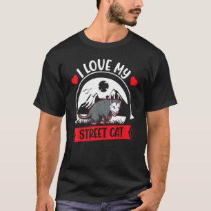 I love my street cat Possum Opossum T-Shirt