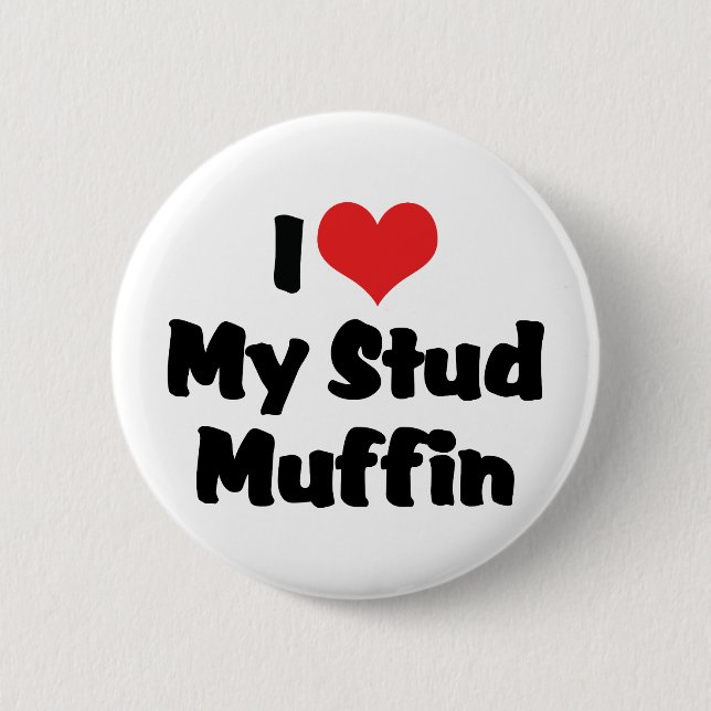 I Love My Stud Muffin 6 Cm Round Badge (Front)