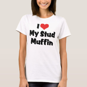 I Love My Stud Muffin T-Shirt