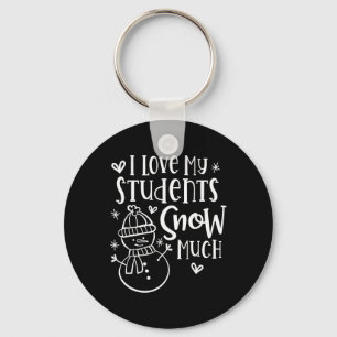 I Love My Students Snow Much - Snowman Winter Teac Key Ring