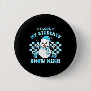 I Love My Students Snow Much Teacher Winter  6 Cm Round Badge