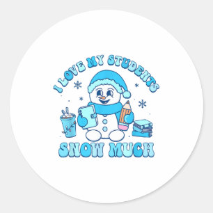 I Love My Students Snow Much Winter Teacher Classic Round Sticker