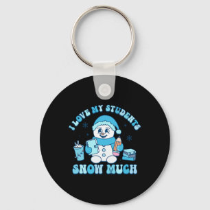 I Love My Students Snow Much Winter Teacher Key Ring