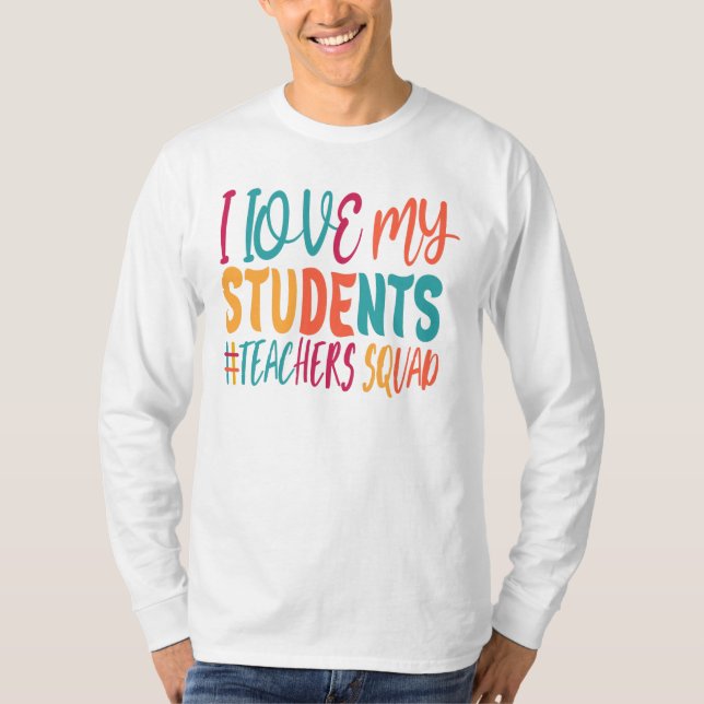 I LOVE MY STUDENTS. T-Shirt (Front)