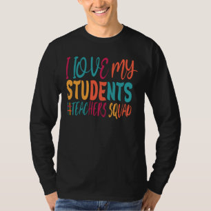 I LOVE MY STUDENTS. T-Shirt