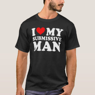 I Love My Submissive Man  Red Heart Couple T-Shirt