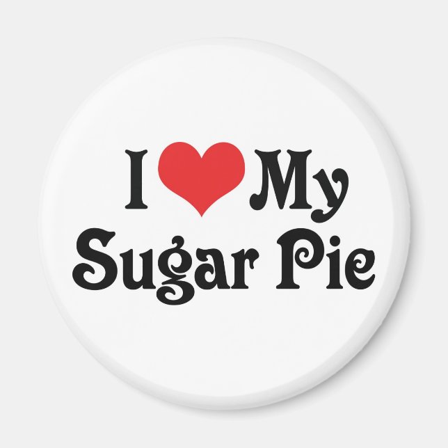 I Love My Sugar Pie Magnet (Front)