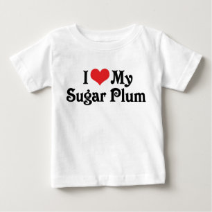 I Love My Sugar Plum Baby T-Shirt