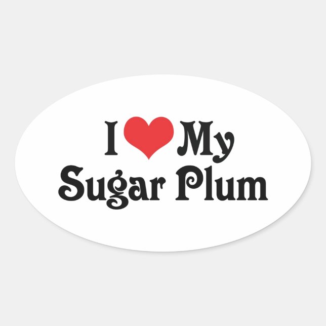 I Love My Sugar Plum Oval Sticker (Front)