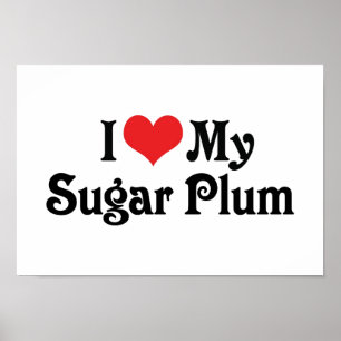 I Love My Sugar Plum Poster