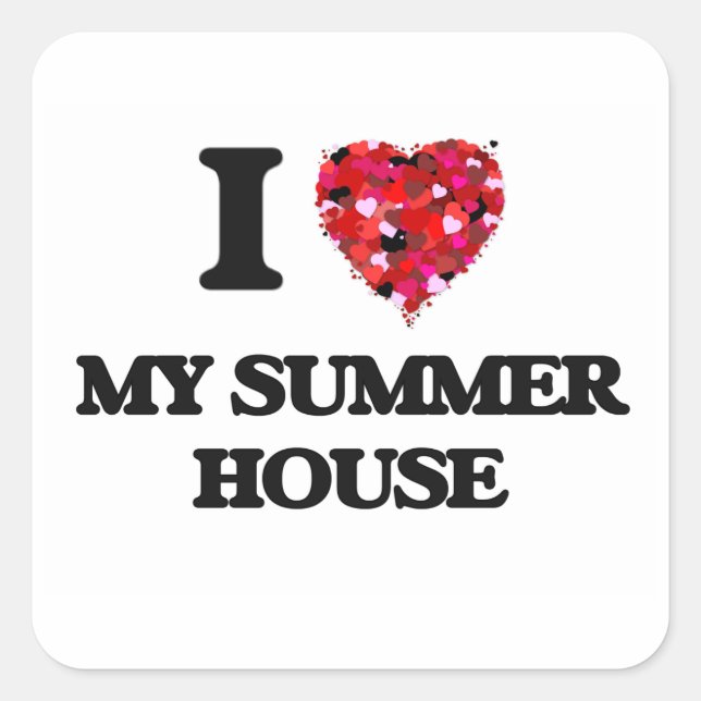 I love My Summer House Square Sticker (Front)