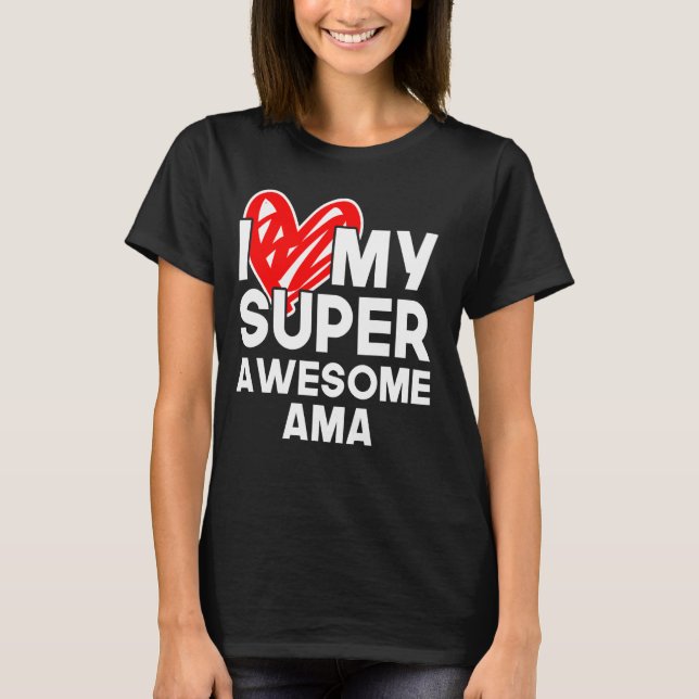 I Love My Super Awesome AMA Best Friend Family Mat T-Shirt (Front)