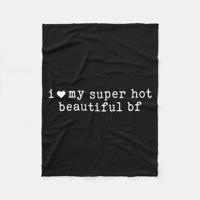 I Love My Super Hot Beautiful Boyfriend Funny Girl Fleece Blanket (Front)