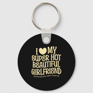 I Love My Super Hot Beautiful Girlfriend Gf Quote  Key Ring