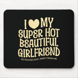I Love My Super Hot Beautiful Girlfriend Gf Quote Mouse Mat