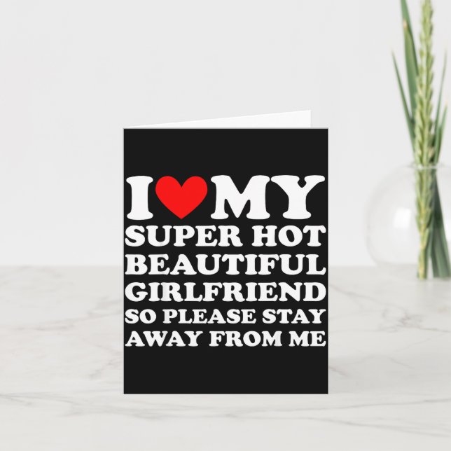 I Love My Super Hot Beautiful Girlfriend Stay Away Card (Front)