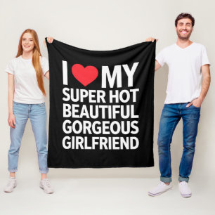 I Love My Super Hot Beautiful Gorgeous Girlfriend Fleece Blanket