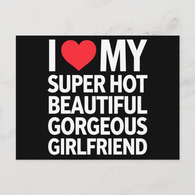 I Love My Super Hot Beautiful Gorgeous Girlfriend Postcard (Front)