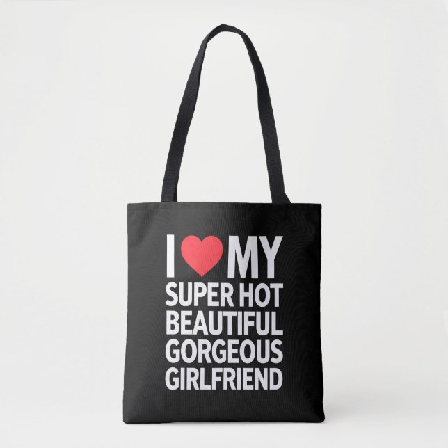 I Love My Super Hot Beautiful Gorgeous Girlfriend Tote Bag (Front)