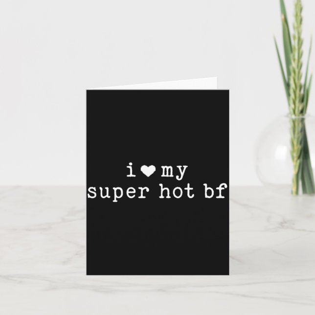 I Love My Super Hot Boyfriend Funny Girlfriend  Card (Front)
