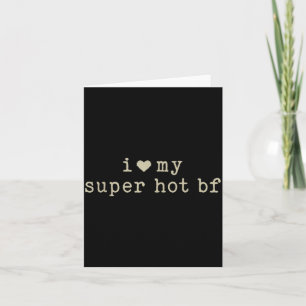 I Love My Super Hot Boyfriend Funny Girlfriend  Card