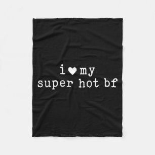 I Love My Super Hot Boyfriend Funny Girlfriend  Fleece Blanket