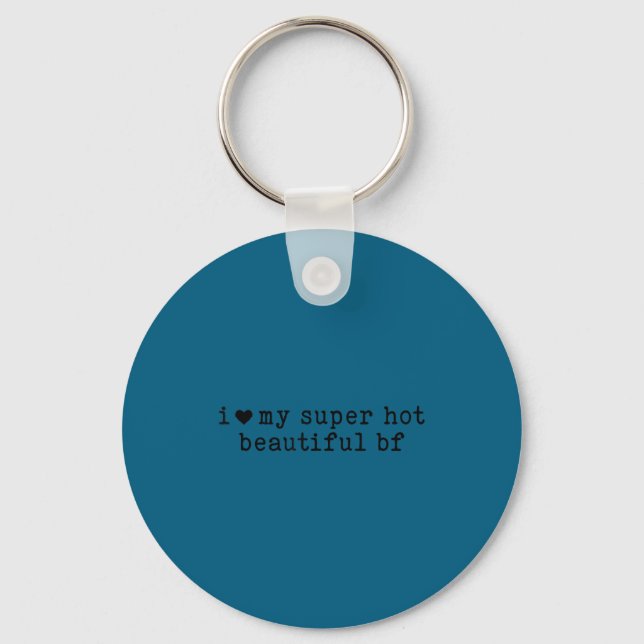I Love My Super Hot Boyfriend Funny Girlfriend  Key Ring (Front)