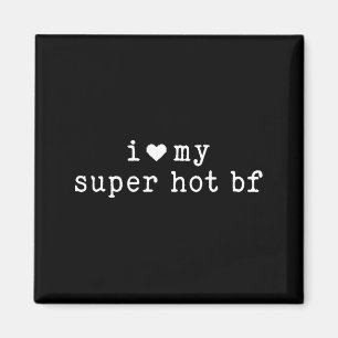 I Love My Super Hot Boyfriend Funny Girlfriend  Magnet